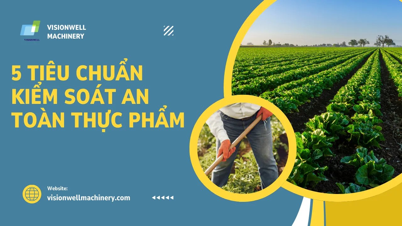 5-tieu-chuan-kiem-soat-an-toan-ve-sinh-thuc-pham-cho-nha-may-cua-ban