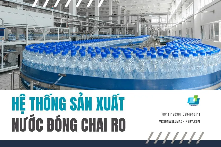 Hệ thống sản xuất nước đóng chai: Giá trị và tầm quan trọng trong xã hội hiện đại